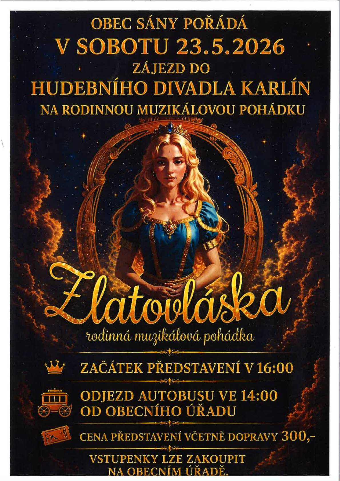 Obec Sány pořádá zájezd do divadla Karlín na vystoupení Zlatovláska. Zájemci o vstupenky se mohou hlásit na telefonním čísle 325 656 221. Cena vstupenky včetně dopravy činí 300 Kč. Platba proběhne při předání vstupenek v autobusu. Odjezd autobusu je plánován ve 14:00 hodin. od OÚ Sány.