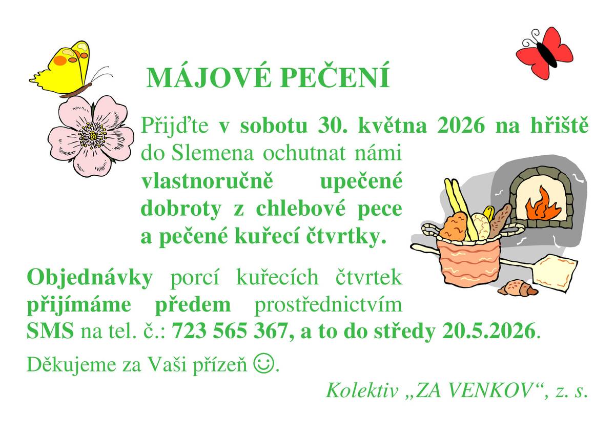 Spolek ZA VENKOV přijímá objednávky na pečené kuřecí čtvrtky z chlebové pece, které bude připravovat na sobotu 30.5.2026 v rámci akce Kácení máje. Objednávky porcí spolek přijímá do středy 20.5.2026 pouze prostřednictvím sms na číslo 723 565 367.