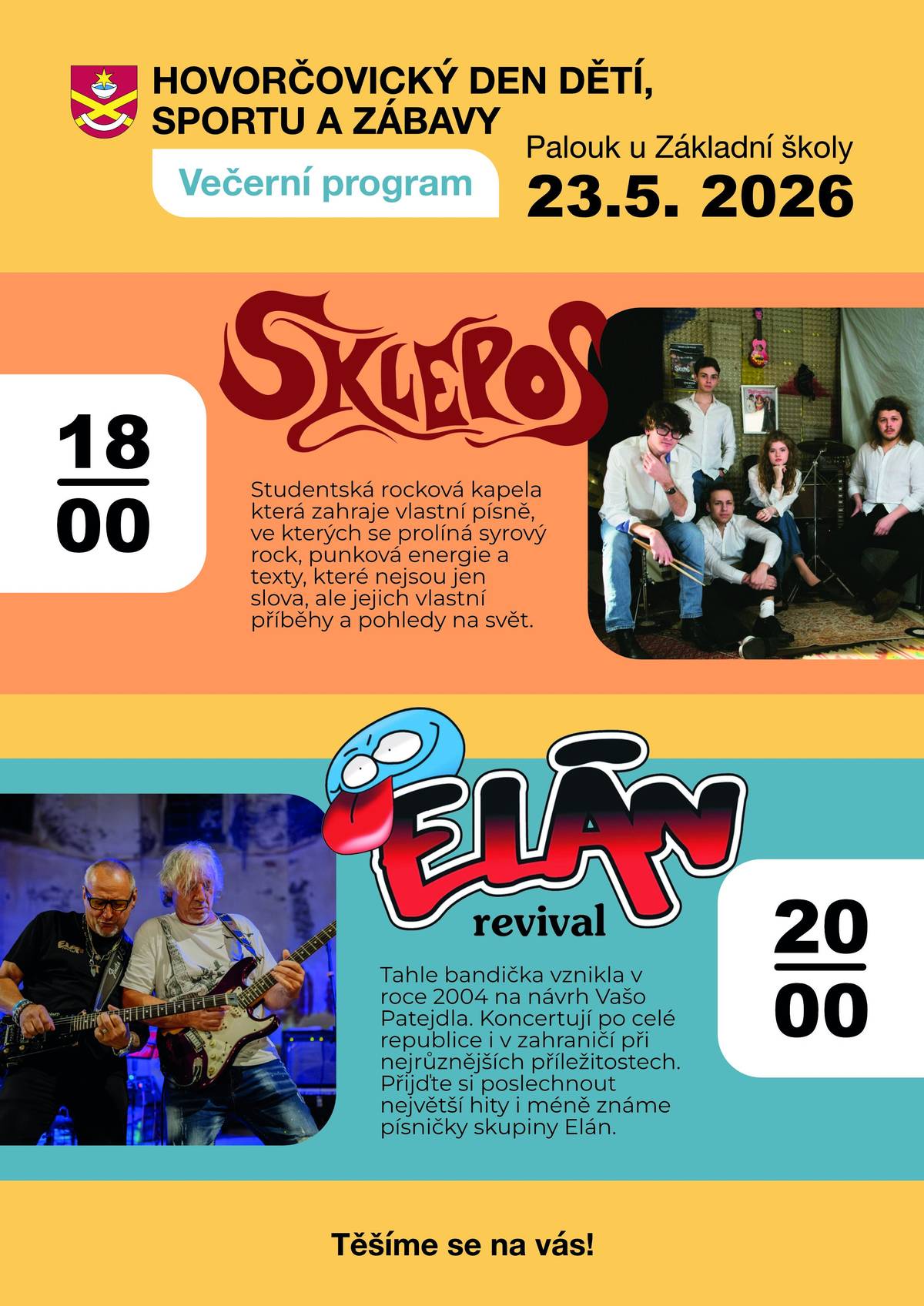 Připomínáme, že příští sobotu se v rámci Dětského dne a Hovorčovické míle můžete těšit také na večerní koncert pod hvězdami. Od 18:00 zahraje studentská rocková kapela Sklepos, která přinese energický mix syrového rocku, punkové energie a autorských textů. Ve 20:00 pak vystoupí Elán revival s největšími hity legendární skupiny Elán.
