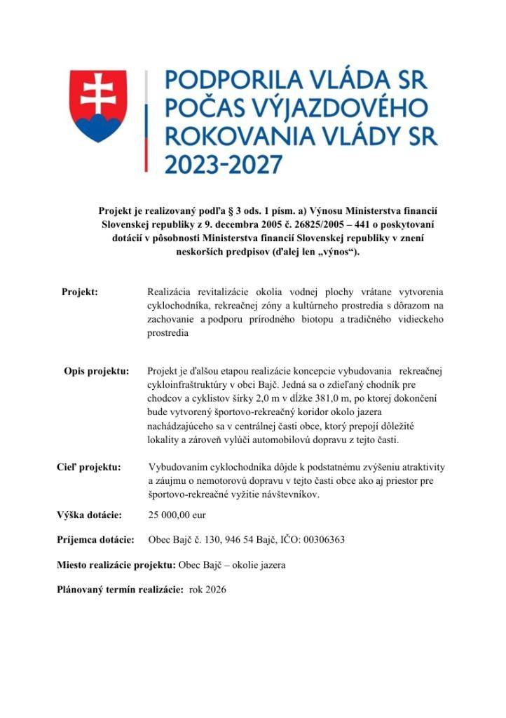 Realizácia revitalizácie okolia vodnej plochy vrátane vytvorenia                                          cyklochodníka, rekreačnej zóny a kultúrneho prostredia s dôrazom na zachovanie a podporu prírodného biotopu a tradičného vidieckeho prostredia