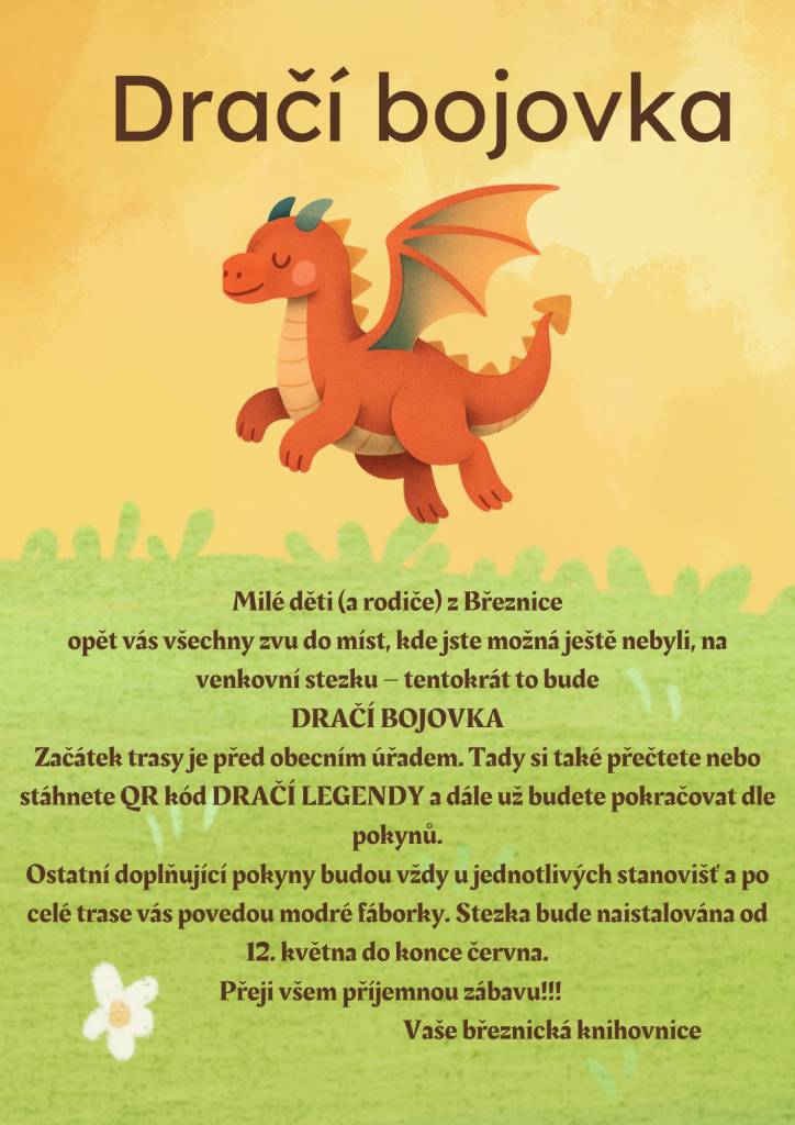 Milé děti (a rodiče) z Březnice  opět vás všechny zvu do míst, kde jste možná ještě nebyli, na venkovní stezku – tentokrát to bude  DRAČÍ BOJOVKA