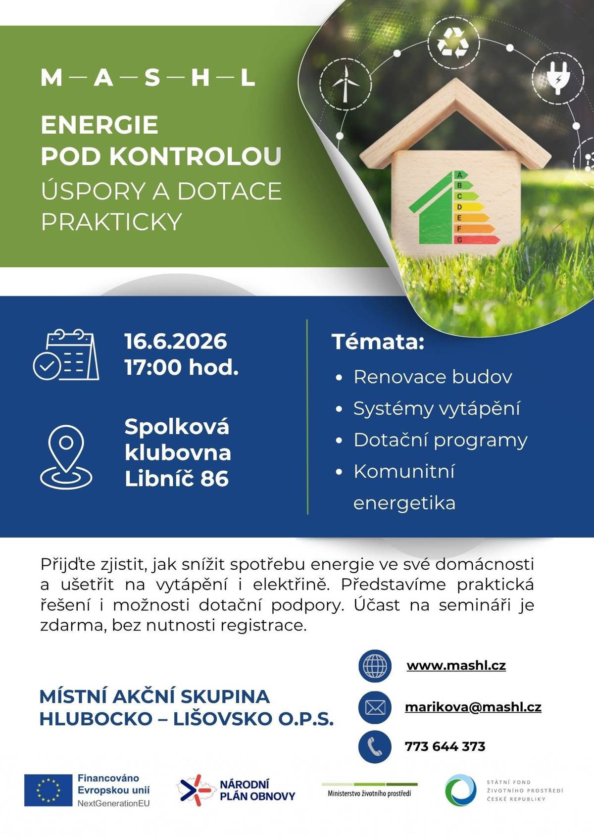 Zveme občany na seminář „Energie pod kontrolou“, který se uskuteční v úterý 16. června 2026 od 17:00 ve spolkové klubovně v Libníči č. p. 86 (za prodejnou). Seminář je zdarma a občerstvení je zajištěno. Na semináři získáte praktické a srozumitelné informace o možnostech renovací domů, způsobech vytápění, financování stavebních záměrů, dostupných dotacích i o komunitní energetice. Akci pořádá Místní akční skupina Hlubocko–Lišovsko, o. p. s. Těšíme se na VÁS.
