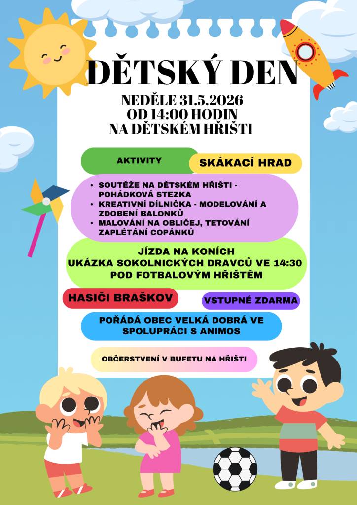 Dětský den v obci Velká Dobrá se uskuteční v neděli 31. května 2026 od 14:00 hodin na dětském hřišti. Návštěvníci se mohou těšit na bohatý program, který zahrnuje skákací hrad, pohádkovou stezku se soutěžemi, kreativní dílničku, malování na obličej a jízdu na koních.