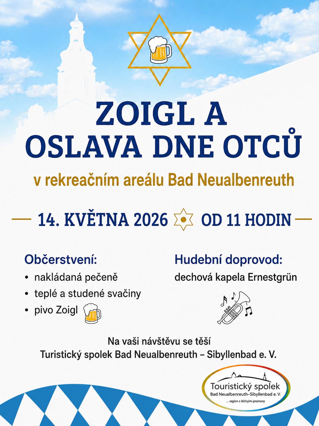 Naši přátelé z Turistického spolku Bad Neualbenreuth, Sibyllenbad e. V., zvou na příjemné sousedské setkání spojené s oslavou Dne otců. Akce se koná ve čtvrtek 14. května 2026 od 11:00 hodin v rekreačním areálu Bad Neualbenreuth. Čeká Vás pivo Zoigl, nakládaná pečeně, teplé i studené občerstvení a hudební doprovod dechové kapely Ernestgrün. Přijďte podpořit přeshraniční sousedství a užít si pohodový den u našich bavorských přátel.