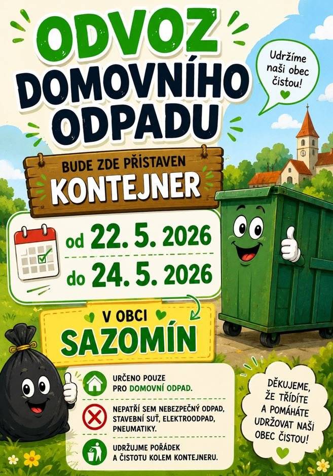 Vazeni obcane, od pátku 22.5. do neděle 24.5. bude pristaven u zastavky autobusu kontejner na objemny domovni odpad. Děkujeme.