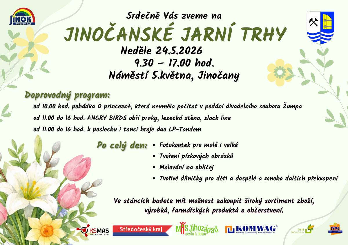 Srdečně Vás zveme na Jinočanské jarní trhy v neděli 24.5.2026 od 9:30 do 17:00 hodin. Můžete se těšit:  od 10:00 pohádka O princezně, která neuměla počítat v podání divadelního souboru Žumpa, od 11:00 do 16:00 ANGRY BIRDS obří praky, lezecká stěna, slack line. Po celý den malování na obličej, tvořivé dílničky pro děti a dospělé, tvoření pískových obrázků a fotokoutek. Ve stáncích budete mít možnost zakoupit široký sortiment zboží, farmářské produkty a občerstvení.