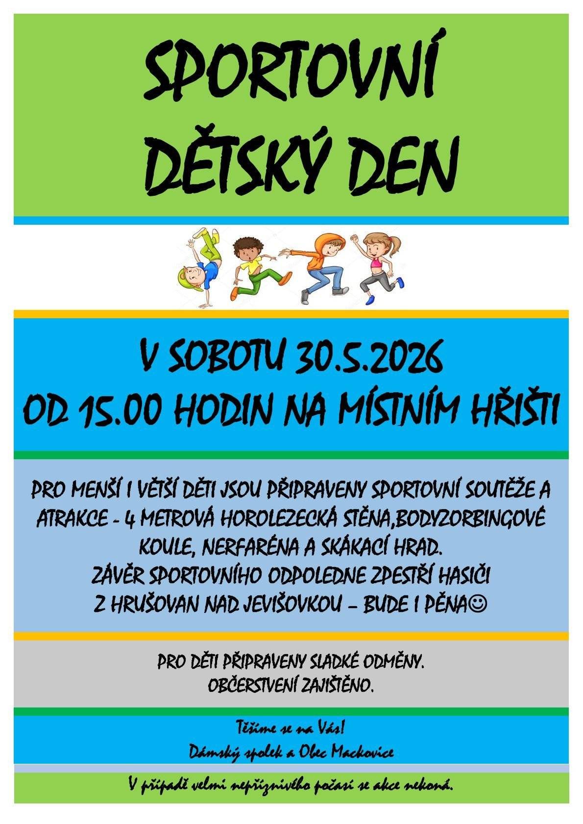 Sportovní dětský den se bude konat v sobotu 30.5.2026 od 15:00 hodin na místním hřišti v Mackovicích.
