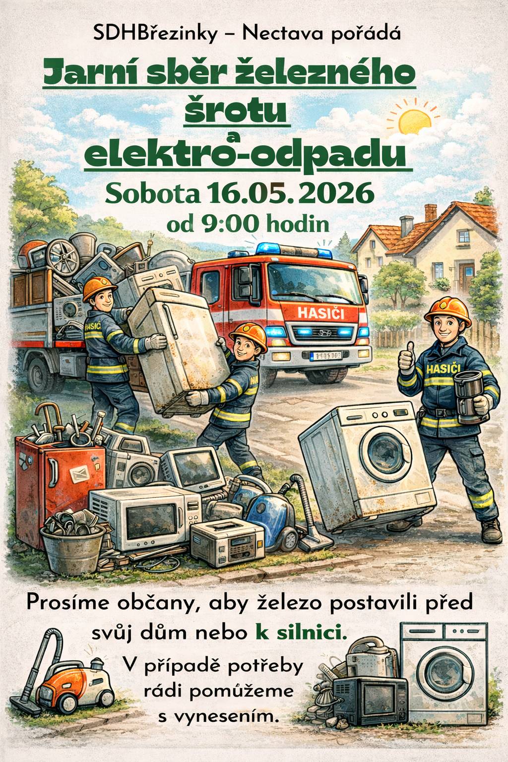 Sbor dobrovolných hasičů Březinky - Nectava oznamuje, že jarní svoz železného šrotu a elektro-odpadu bude v obci proveden v sobotu dne 16.05.2026 od 09:00 hod.  Prosíme občany i chataře a chalupáře, aby železný šrot či elektro-odpad k likvidaci ponechali před svým domem u silnice, v případě potřeby rádi poskytneme pomoc s vynesením před dům. -JW-
