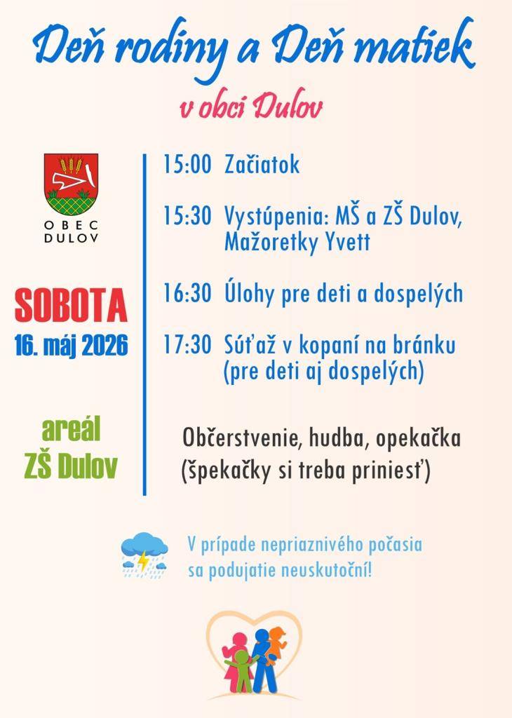 Kultúrna komisia pri OZ v spolupráci s MŠ a ZŠ srdečne pozývajú na Deň rodiny a Deň matiek v sobotu 16.5.2026 v areáli ZŠ Dulov.