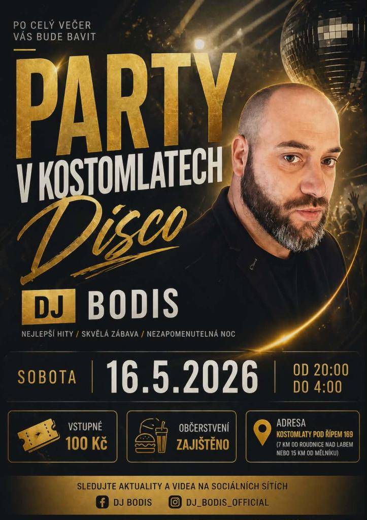 V sobotu 16.5. 2026 od 20:00 hod.  Hraje: DJ Bodis  Vstupné: 100,- Kč  Adresa: Kostomlaty pod Řípem 169