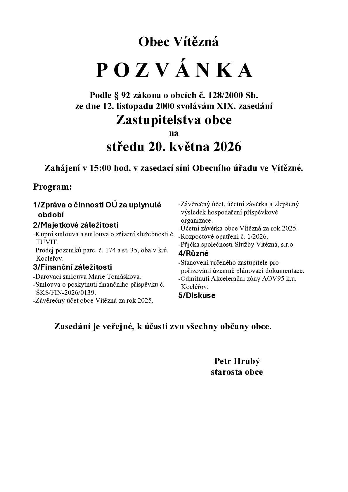 Zveme občany na zasedání Zastupitelstva obce, které se uskuteční 20.5. od 15 h v zasedací síni OÚ.