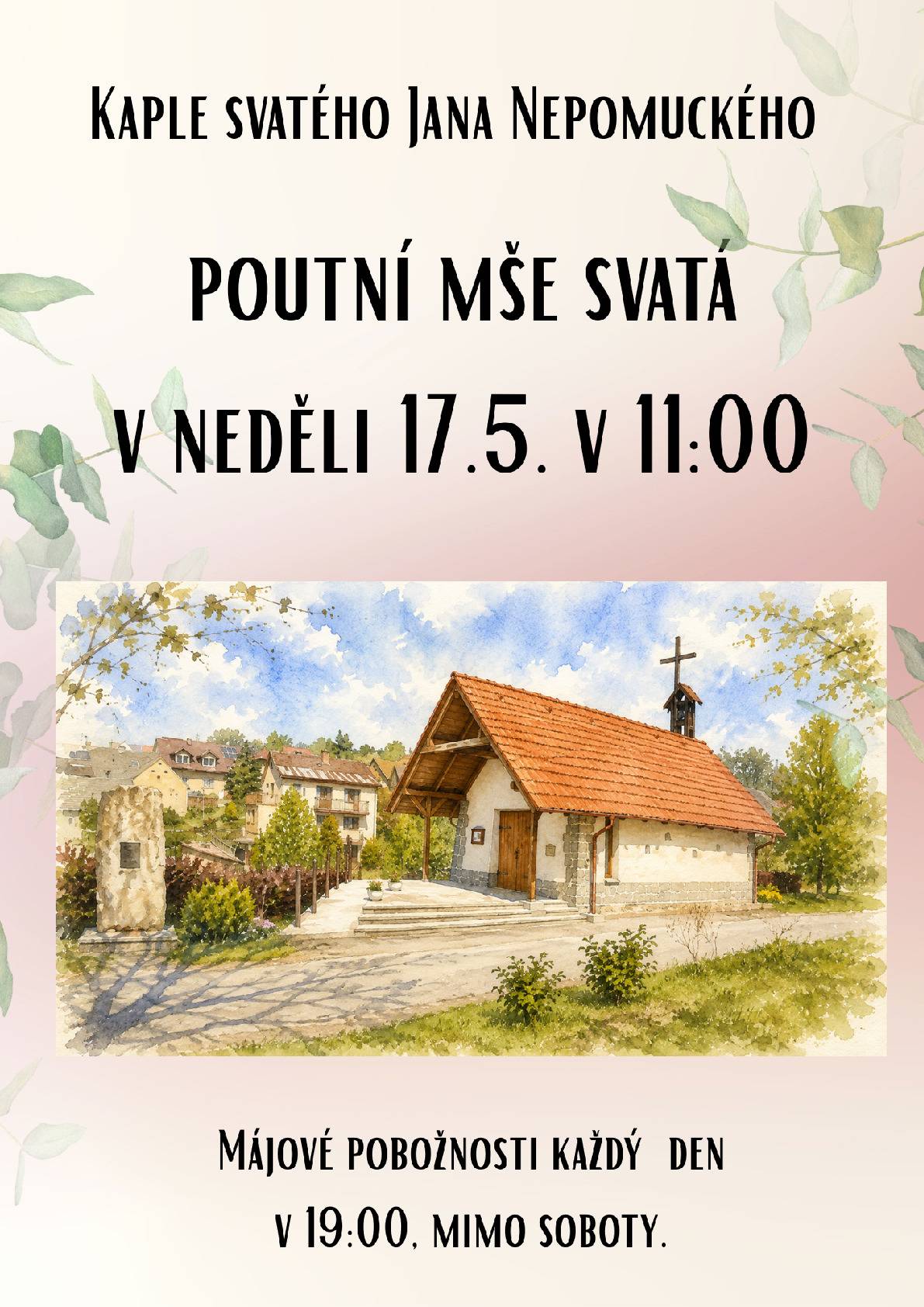 POUTNÍ MŠE SVATÁ V NEDĚLI 17.5 V 11:00 HOD  MÁJOVÉ POBOŽNOSTI KAŽDÝ DEN V 19:00 MIMO SOBOTY
