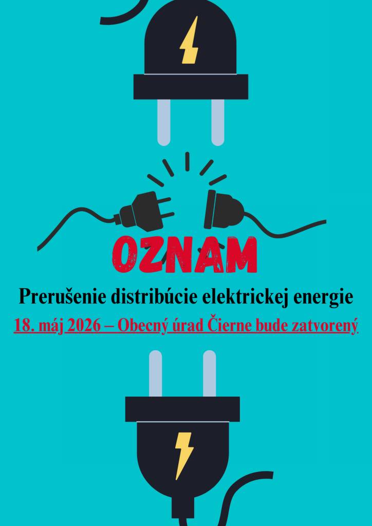 Obecný úrad Čierne oznamuje občanom, že dňa 18. mája 2026 (pondelok) bude z dôvodu prerušenia distribúcie elektrickej energie obecný úrad zatvorený.