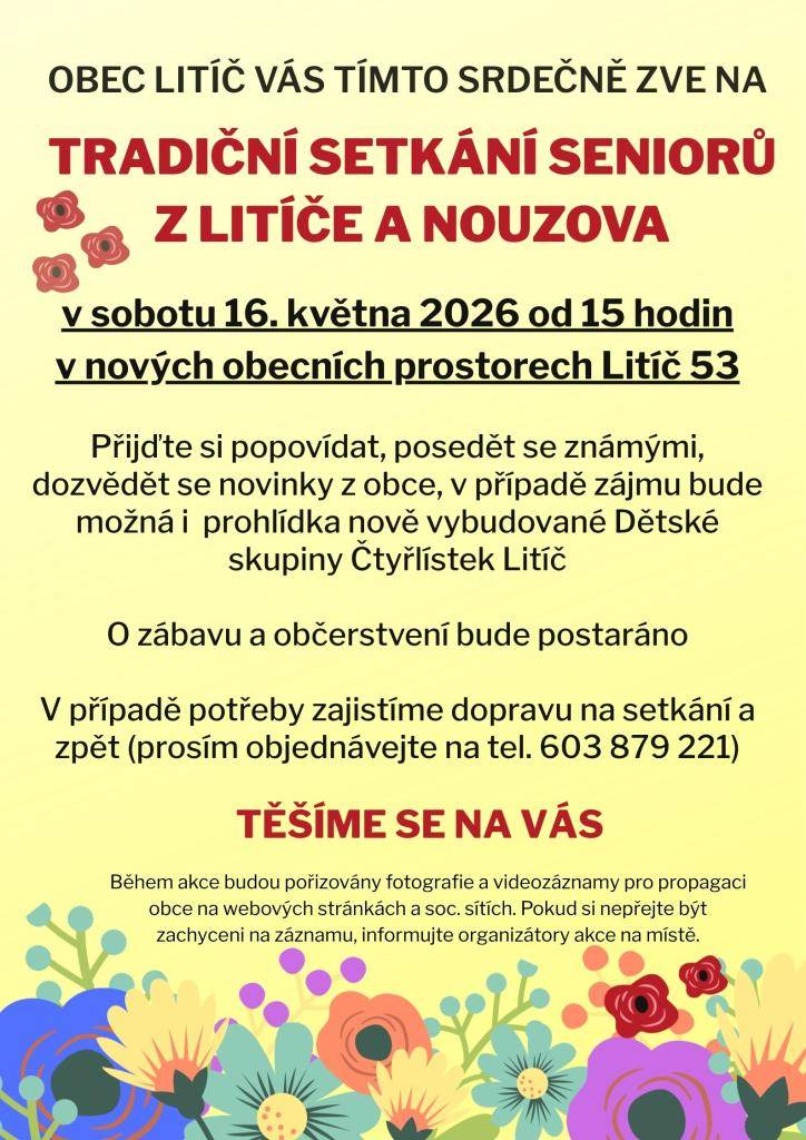 Srdečně zveme v sobotu 16. května 2026 od 15 hodin na setkání seniorů, které se koná v nových obecních prostorech Litíč 53. Přijďte si popovídat, posedět se známými, dozvědět se novinky z obce, v případě zájmu bude možná i  prohlídka nově vybudované Dětské skupiny Čtyřlístek Litíč.