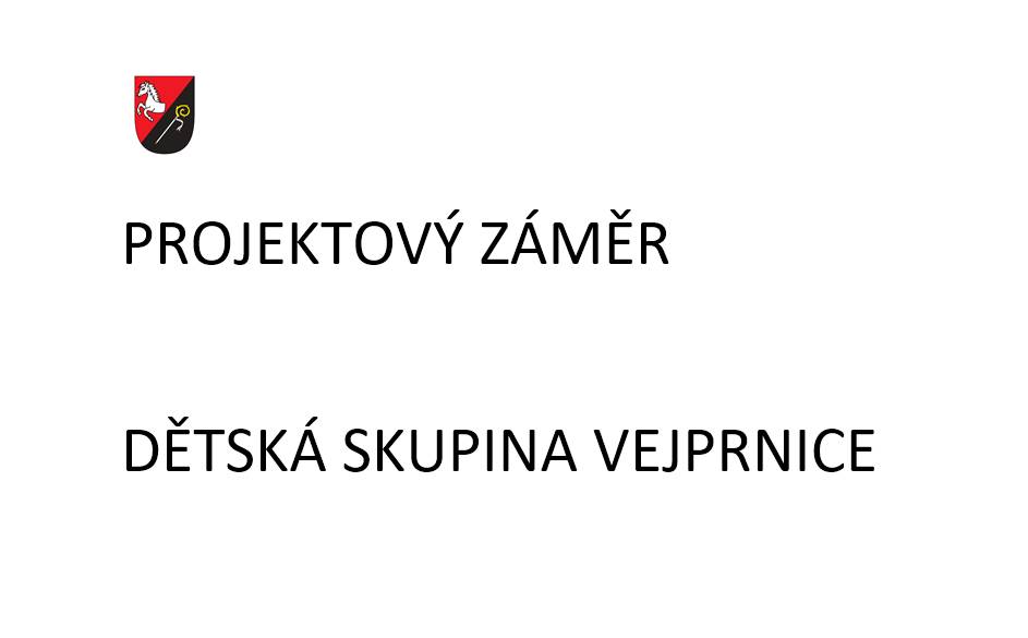 PROJEKTOVÝ ZÁMĚR – DĚTSKÁ SKUPINKA VEJPRNICE     Obec Vejprnice oznamuje svým obyvatelům svůj záměr vybudovat novou dětskou skupinu ve Vejprnicích.