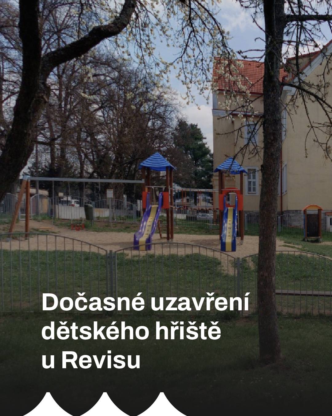 Z důvodu nutné opravy konstrukce herního prvku bude dočasně uzavřeno dětské hřiště u Revisu. Doba uzavření: úterý 12. května - čtvrtek 14. května 2026 Děkujeme za pochopení.