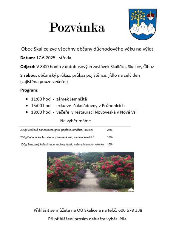 Obec Skalice zve všechny občany důchodového věku na obecní výlet na zámek Jemniště a do čokoládovny Průhonice. Výlet se koná ve středu 17. 6. 2026, odjezd v 8:00 hodin z autobusových zastávek a zakončen bude večeří v restauraci Novoveská v Nové Vsi. Přihlásit se můžete na OÚ nebo na tel.