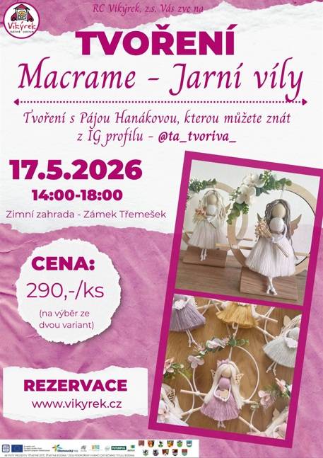 > 17.5.2026 od 14:00 do 18:00 hodin  > zimní zahrada - Zámek Třemešek  > Tvoření Macrame - Jarní trhy , tvoření s Pájou Hanákovou  > cena 290 Kč/ks  > rezervace www.vikyrek.cz