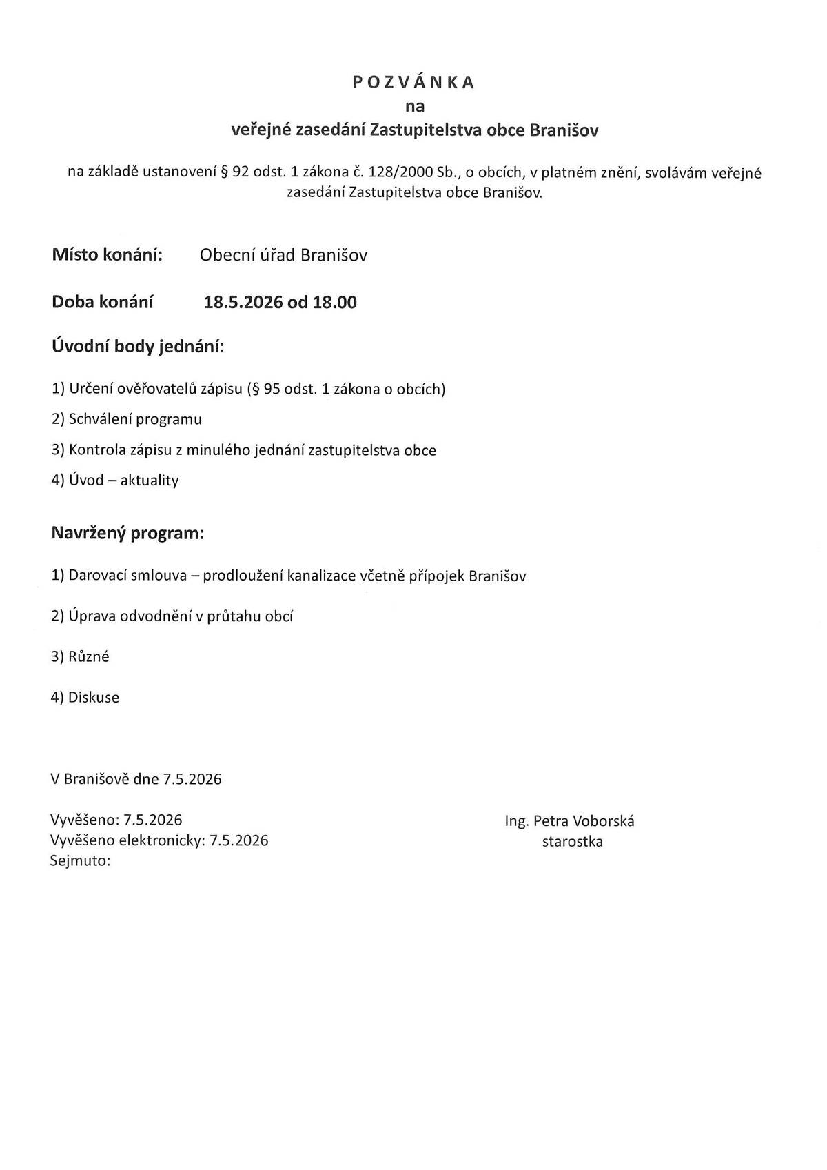 V pondělí 18.5.2026 od 18.00 hodin se koná veřejné zasedání Zastupitelstva obce Branišov.