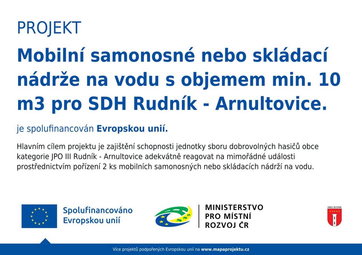 Projekt "Mobilní samonosné nebo skládací nádrže na vodu s objemem min. 10 m³ pro SDH Rudník – Arnultovice".  Reg. č.: CZ.06.05.01/00/22_061/0004468  Výzva: 61. výzva IROP – Hasiči – SC 5.1  Výzva MAS: 1. výzva MAS Krkonoše – IROP - Hasiči