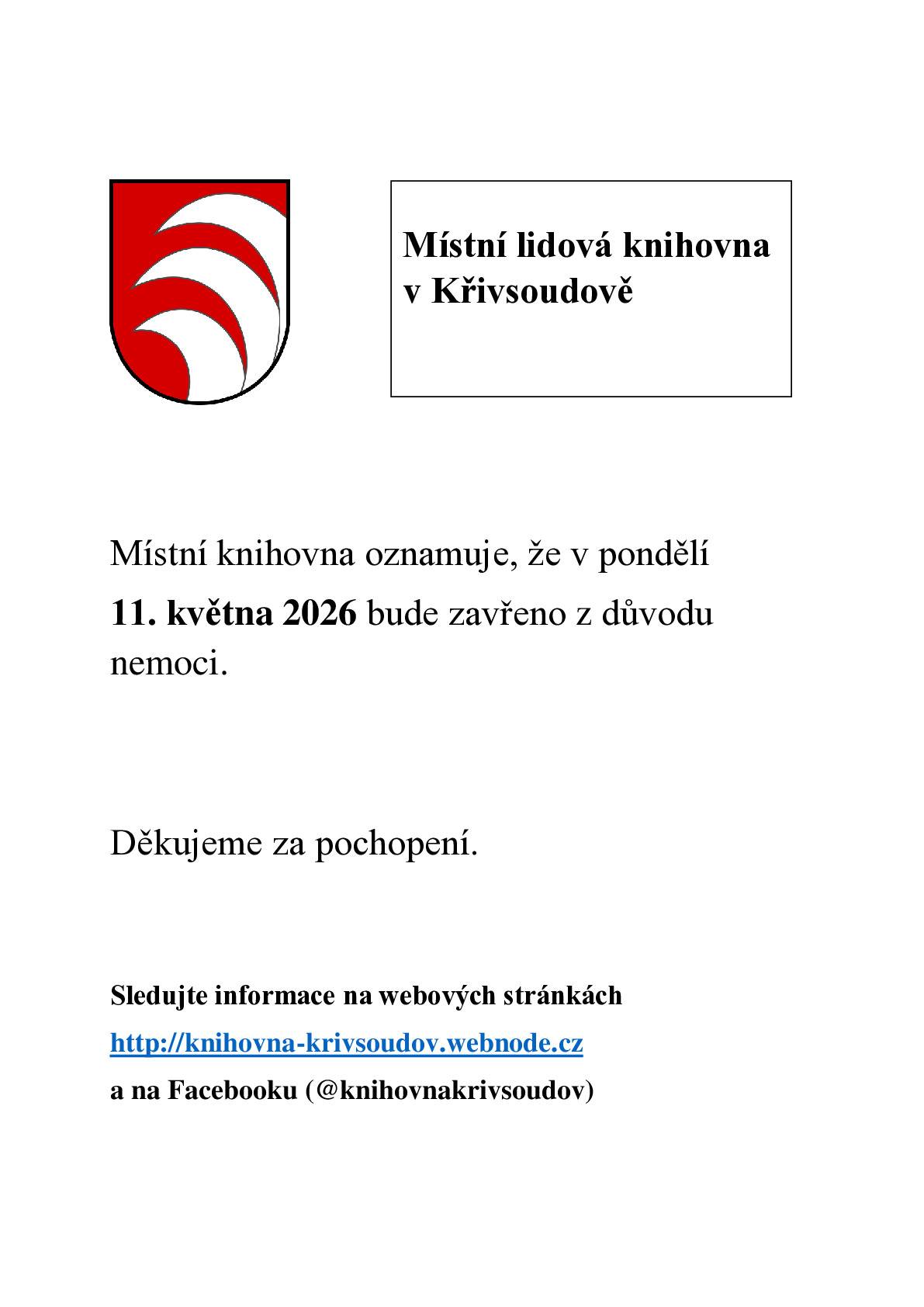 Místní knihovna oznamuje, že v pondělí dne 11.05.2026 bude zavřeno z důvodu nemoci. Děkujeme za pochopení.