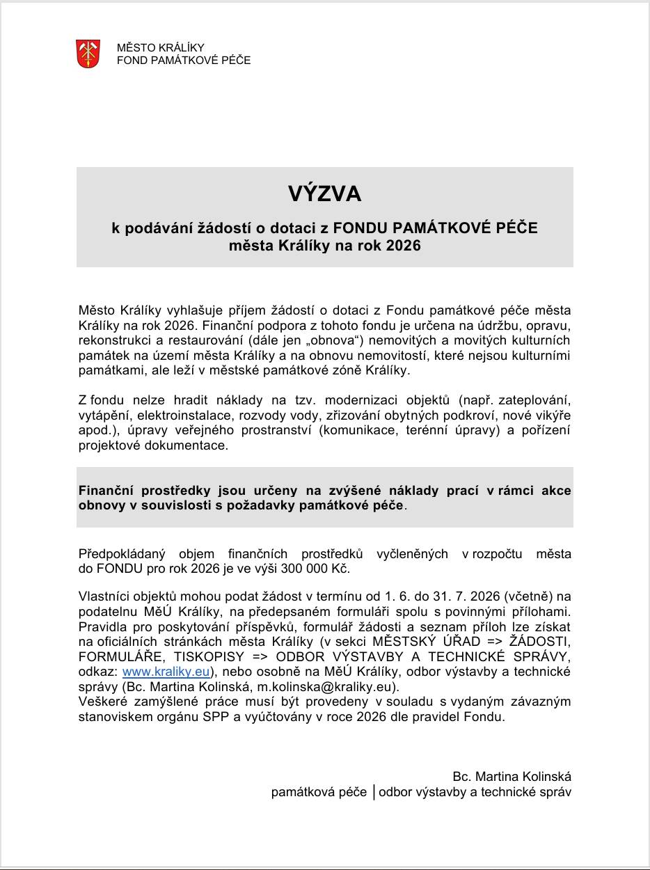 Město Králíky vyhlašuje příjem žádostí o dotaci z Fondu památkové péče města Králíky na rok 2026. Finanční podpora z tohoto fondu je určena na údržbu, opravu, rekonstrukci a restaurování (dále jen „obnova“) nemovitých a movitých kulturních památek na území města Králíky a na obnovu nemovitostí, které nejsou kulturními památkami, ale leží v městské památkové zóně Králíky.