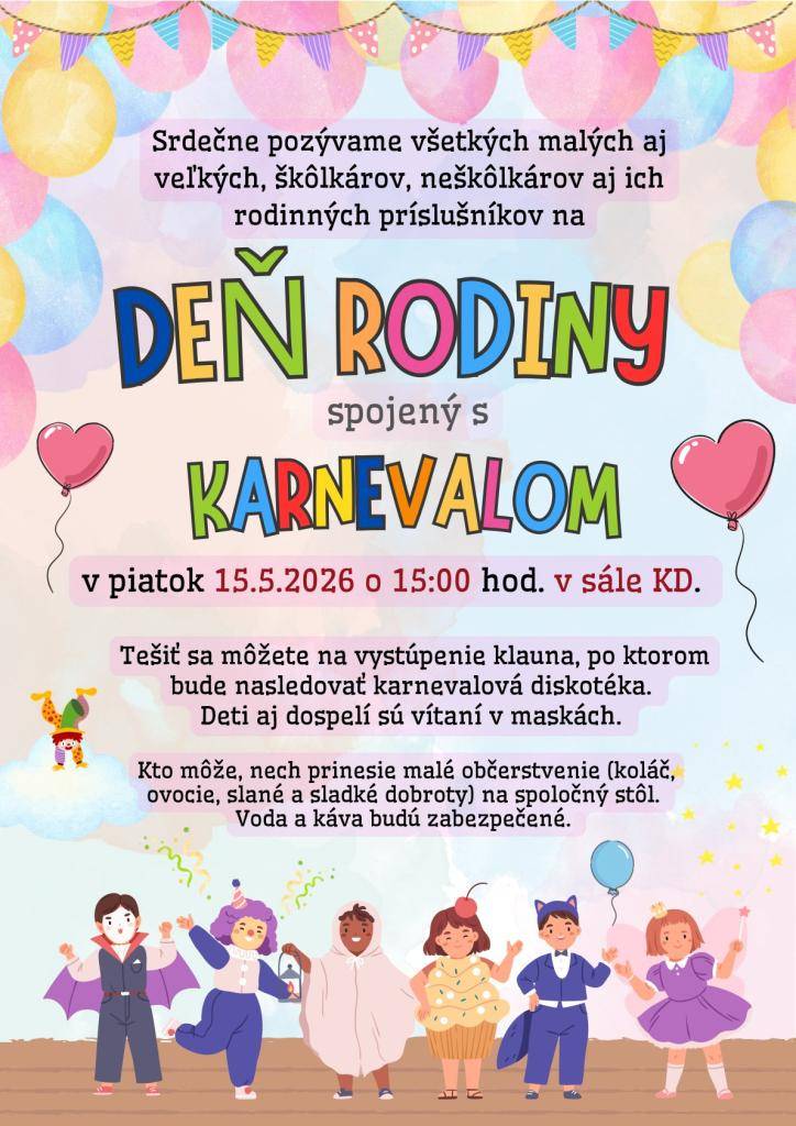 V piatok 15. mája o 15.00 hod. srdečne pozývame všetkých malých aj veľkých škôlkárov aj neškôlkárov aj ich rodinných príslušníkov do Sály kultúrneho domu v Zuberci na Deň rodiny  spojený s karnevalom.