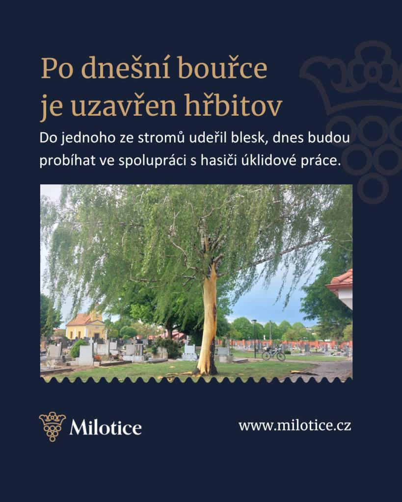V souvislosti s následky bouřky je místní hřbitov dočasně uzavřen. Prosíme občany o respektování uzavření hřbitova, na místě budou ve spolupráci s hasiči probíhat úklidové práce. Předpokládáme, že omezení potrvá maximálně do zítřejšího dne. Děkujeme za pochopení.