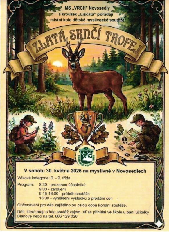 Pozvánka na dětskou mysliveckou soutěž Zlatá srnčí trofej  Kdy: 30. května, od 8:30 - 18:00 hodin  Kde: myslivna Novosedly