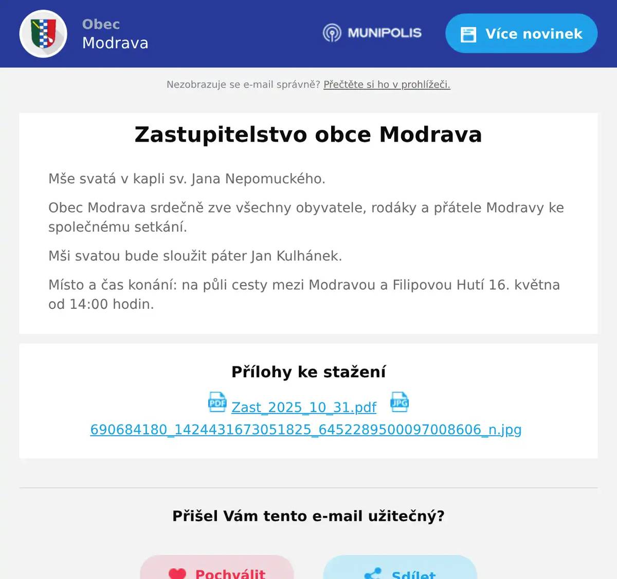Mše svatá v kapli sv. Jana Nepomuckého. Obec Modrava srdečně zve všechny obyvatele, rodáky a přátele Modravy ke společnému setkání. Mši svatou bude sloužit páter Jan Kulhánek. Místo a čas konání: na půli cesty mezi Modravou a Filipovou Hutí 16. května od 14:00 hodin.