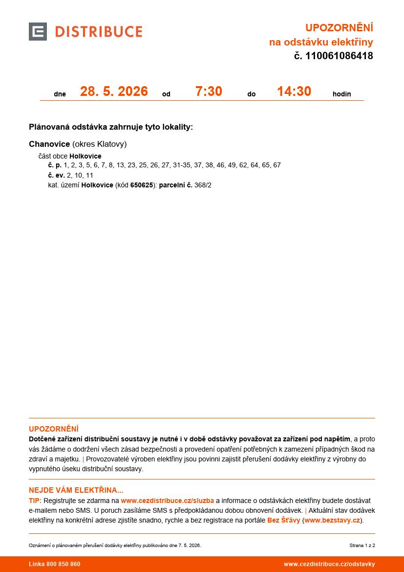 Dobrý den,  na přiloženém obrázku, nebo v dokumentu PDF, naleznete přesný čas odstávky a jednotlivá čísla popisná, kterých se bude přerušení dodávky týkat.  S přáním pěkného dne,  Vaše Obec Chanovice.  Ondřej Klásek