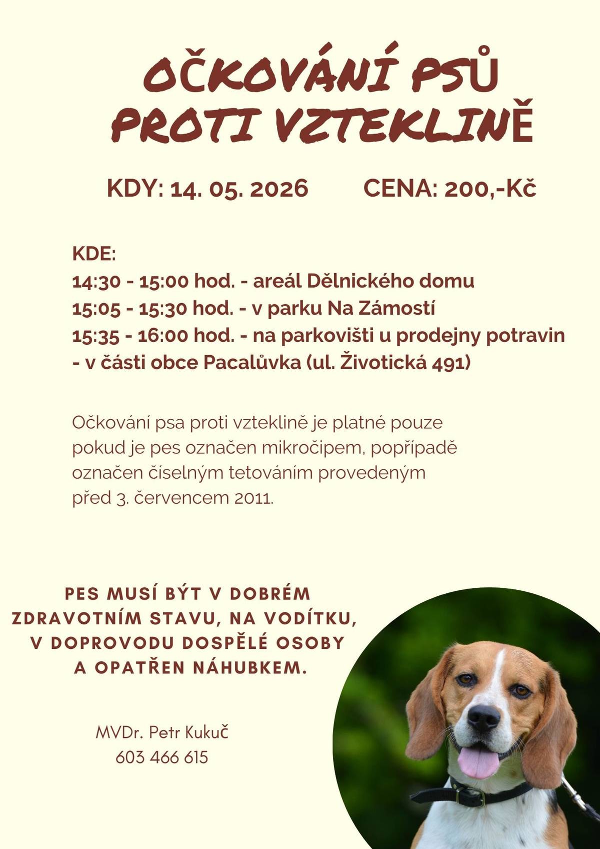 Informujeme o očkování psů dne 14.5.2026. Stanoviště: areál Dělnického domu od 14:30 hod. do 15:00 hod., park Na Zámostí od 15:05 hod. do 15:30 hod., parkoviště u prodejny potravin na Pacalůvce od 15:35 hod. do 16:00 hod.