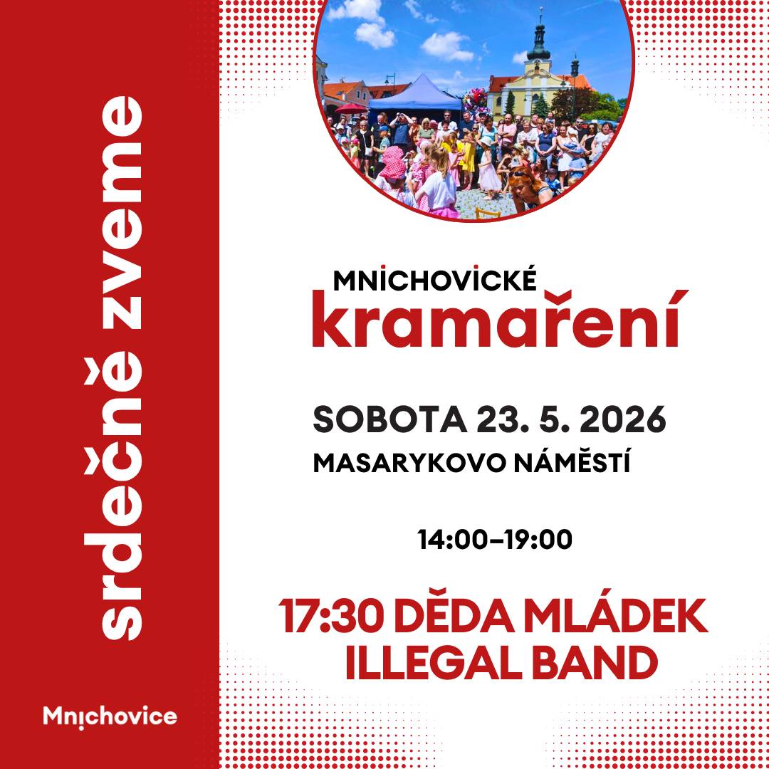 SOBOTA 23. 5. 2026 – Masarykovo náměstí 14:00 – 19:00 Na co se můžete těšit: stánky, občerstvení, kolotoč, dílničky, dobročinný bazar, domácí koláče a buchty Antikvariát, hračky, domácí potřeby, oblečení – za dobrovolný příspěvek. Výtěžek bude věnován na MŠ Mnichovice, GZŠ Mnichovice a na Farní charitu Mnichovice.  Program 14:00 zahájení programu 14:05-14:15 MŠ Mnichovice 14:15-14:30 TVT Motion 14:35-14:45 Team GJ 14:45-14:55 Taekwon Do 14:55-15:05 TŠ Twist Říčany 15:05-16:30 GZŠ Mnichovice 16:30-17:00 Elements Crew časy jsou pouze orientační  17:30 DĚDA MLÁDEK ILLEGAL BAND