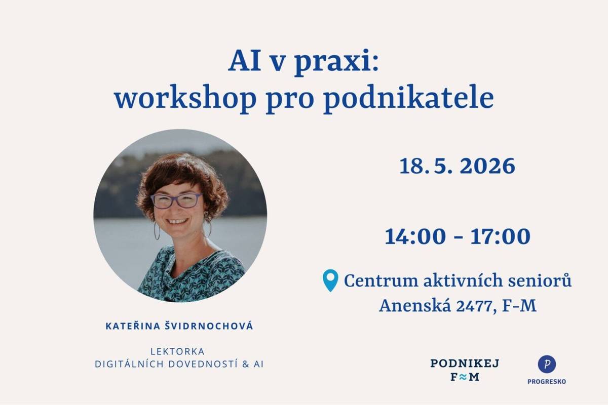 Jarní cyklus seminářů Akademie Podnikej F≈M v květnu zakončí díl zaměřený na využití umělé inteligence v praxi. Uskuteční se v pondělí 18. května od 14 hodin v Centru aktivních seniorů. Jeho průvodkyní bude Kateřina Švidrnochová.  Blíží se také termín pravidelných dvoudenních seminářů, které pod názvem Byznys klub pořádá Úřad práce ve Frýdku-Místku.   NENECHTE SI UJÍT SEMINÁŘE O AI A PRO ZAČÍNAJÍCÍ PODNIKATELE VE FRÝDKU-MÍSTKU | Frýdek-Místek