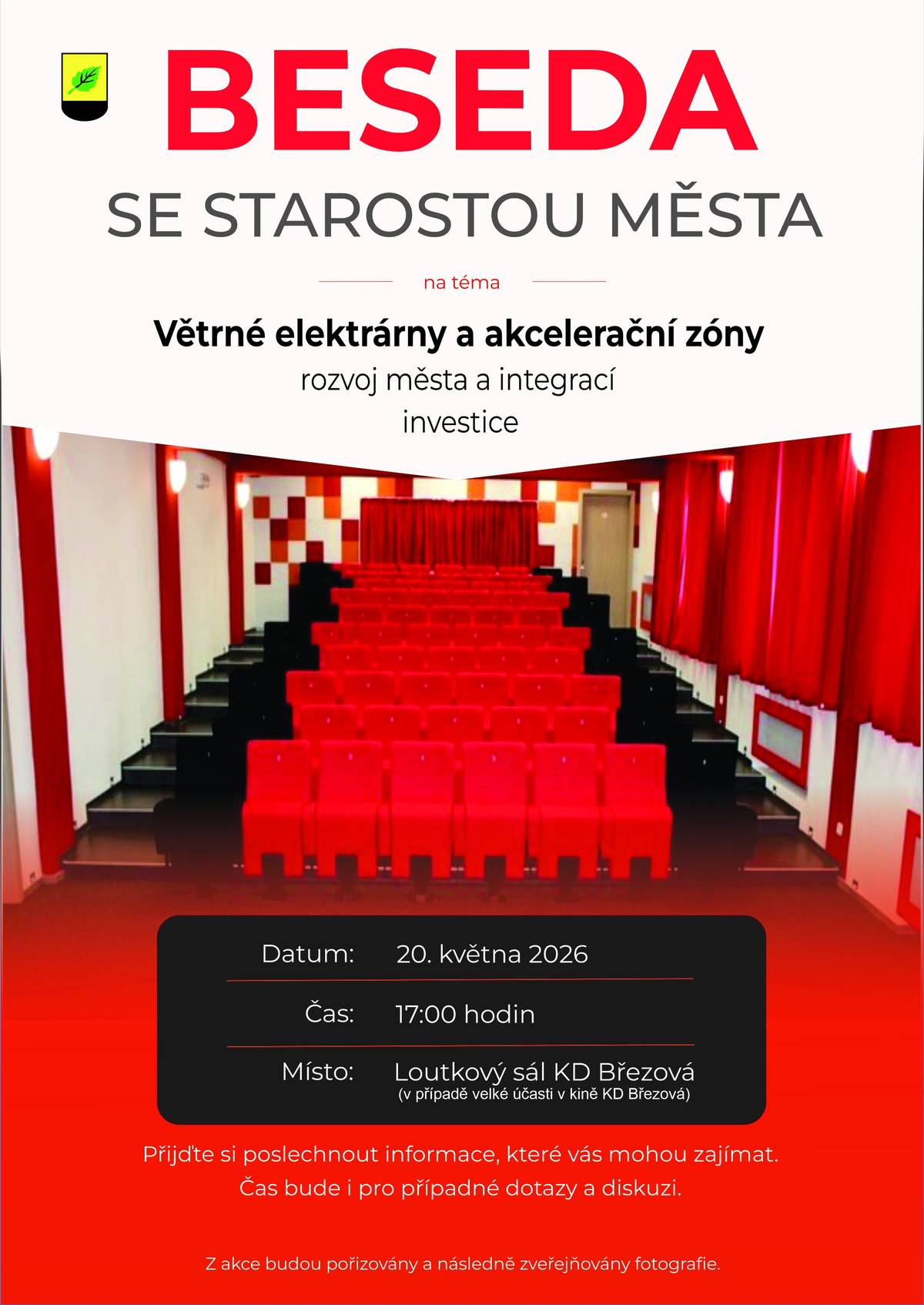 Zveme vás na BESEDU SE STAROSTOU MĚSTA, která se uskuteční 20. května 2026 od 17:00 hodin v loutkovém sále KD Březová. Hlavním tématem budou větrné elektrárny a akcelerační zóny, a dále rozvoj města a integrací a také investice. Přijďte si poslechnout informace, které vás mohou zajímat.