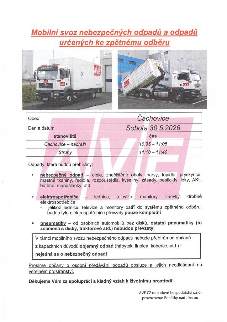 V sobotu 30.5.2026 proběhne v naší obci mobilní svoz nebezpečných odpadů a odpadů určených ke zpětnému odběru. V Čachovicích u nádraží bude svoz probíhat 10:35–11:05,ve Struhách na návsi v čase 11:10–11:40. Prosíme o dodržení uvedených časů. Přehled přebíraného odpadu je uveden na přiloženém letáku.
