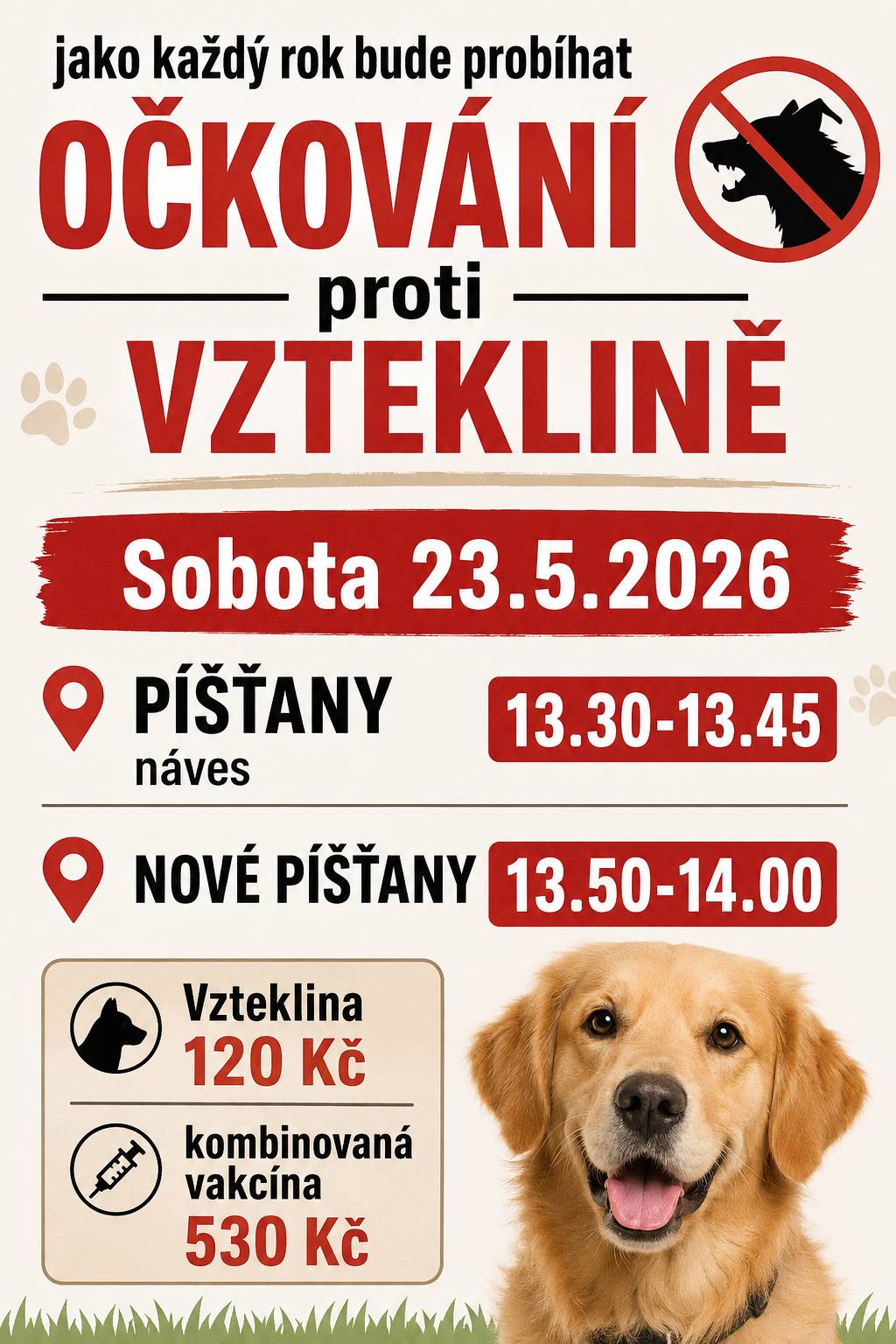 Jako každý rok bude na návsi probíhat očkování psů proti vzteklině. Sobota 23. 5. 2026 📍 PÍŠŤANY – náves 13:30–13:45 📍 NOVÉ PÍŠŤANY 13:50–14:00 💉 Očkování proti vzteklině: 120 Kč 💉 Kombinovaná vakcína: 530 Kč     MVDr. Marcela Matzkeová
