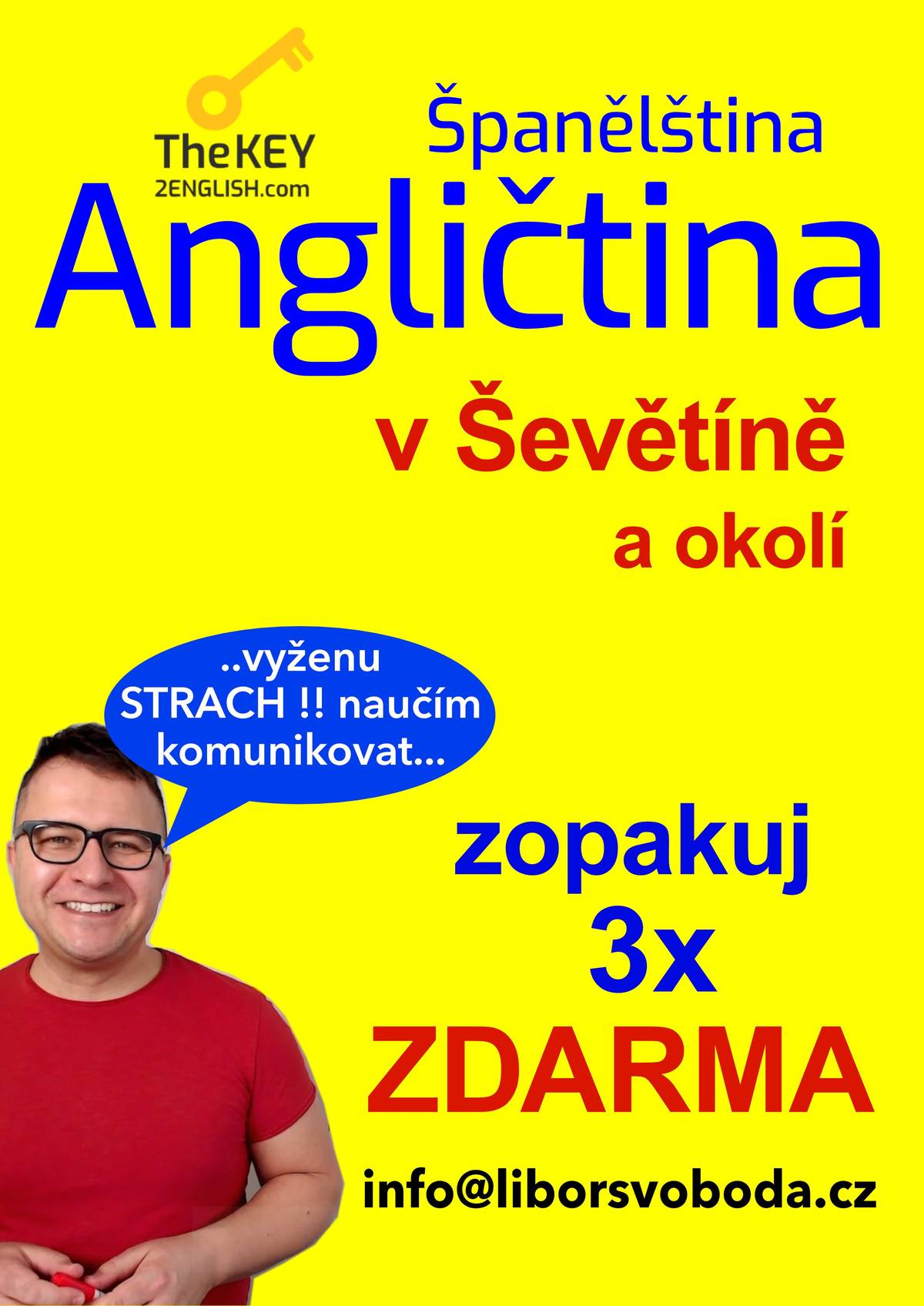 Zbavte se strachu a naučte se komunikovat do prázdnin. Vhodné pro začátečníky, věčné začátečníky i mírně pokročilé. Bližší informace: info@liborsvoboda.cz.
