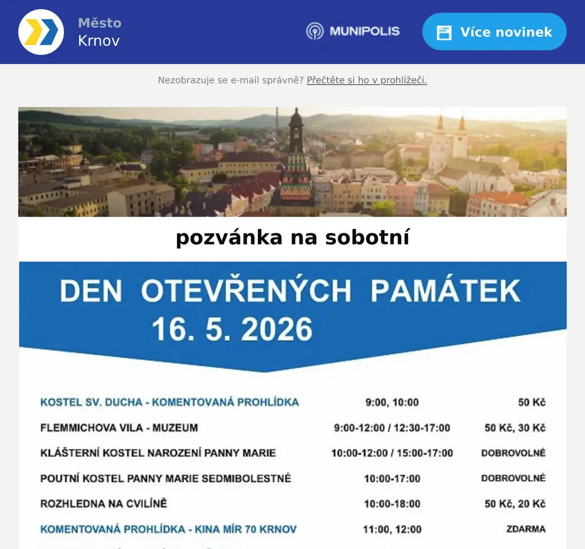 Tuto sobotu 16. května Vás srdečně zveme na tradiční Den otevřených památek. Těšit se můžete na známé objekty s pravidelnými prohlídkami i na místa, která bývají během roku běžně nepřístupná — a ani případné proměnlivé počasí Vám zážitek z objevování krnovských památek jistě nezkazí. Těšíme se na Vás! Kolektiv TIC Krnov