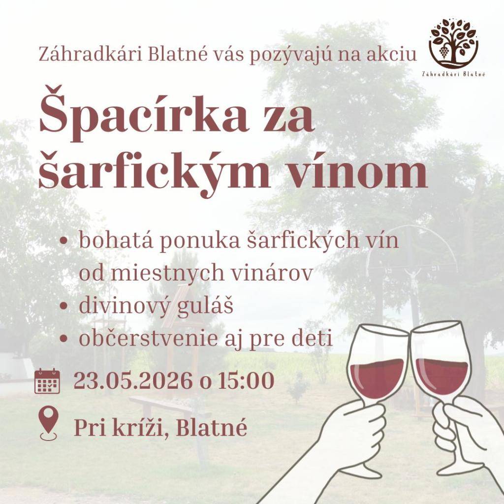 Z dôvodu nepriaznivého počasia sa akcia Špacírka za šarfickým vínom prekladá na termín: 23.05.2026 o 15:00 hod.