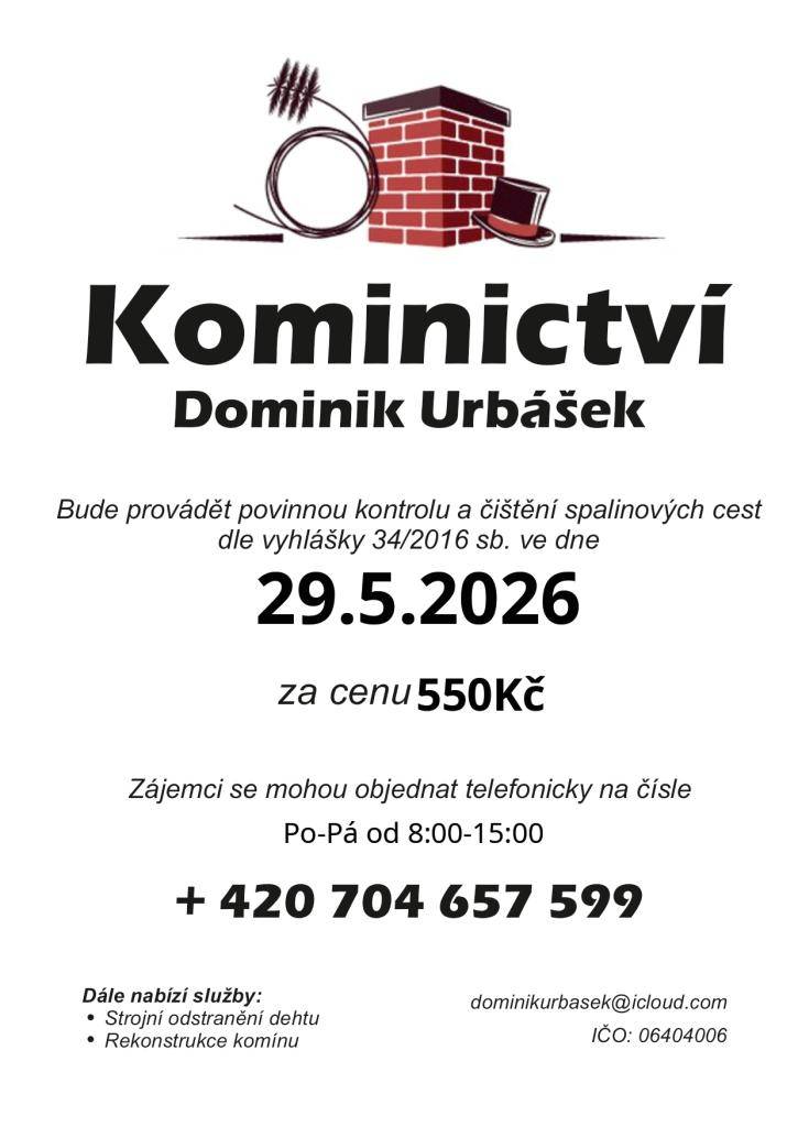 Kominictví Urbášek bude v naší obci dne 29.5.2026 provádět povinnou, každoroční kontrolu a čištění komínů a spalinových cest, od spotřebičů na pevná a plynná paliva.