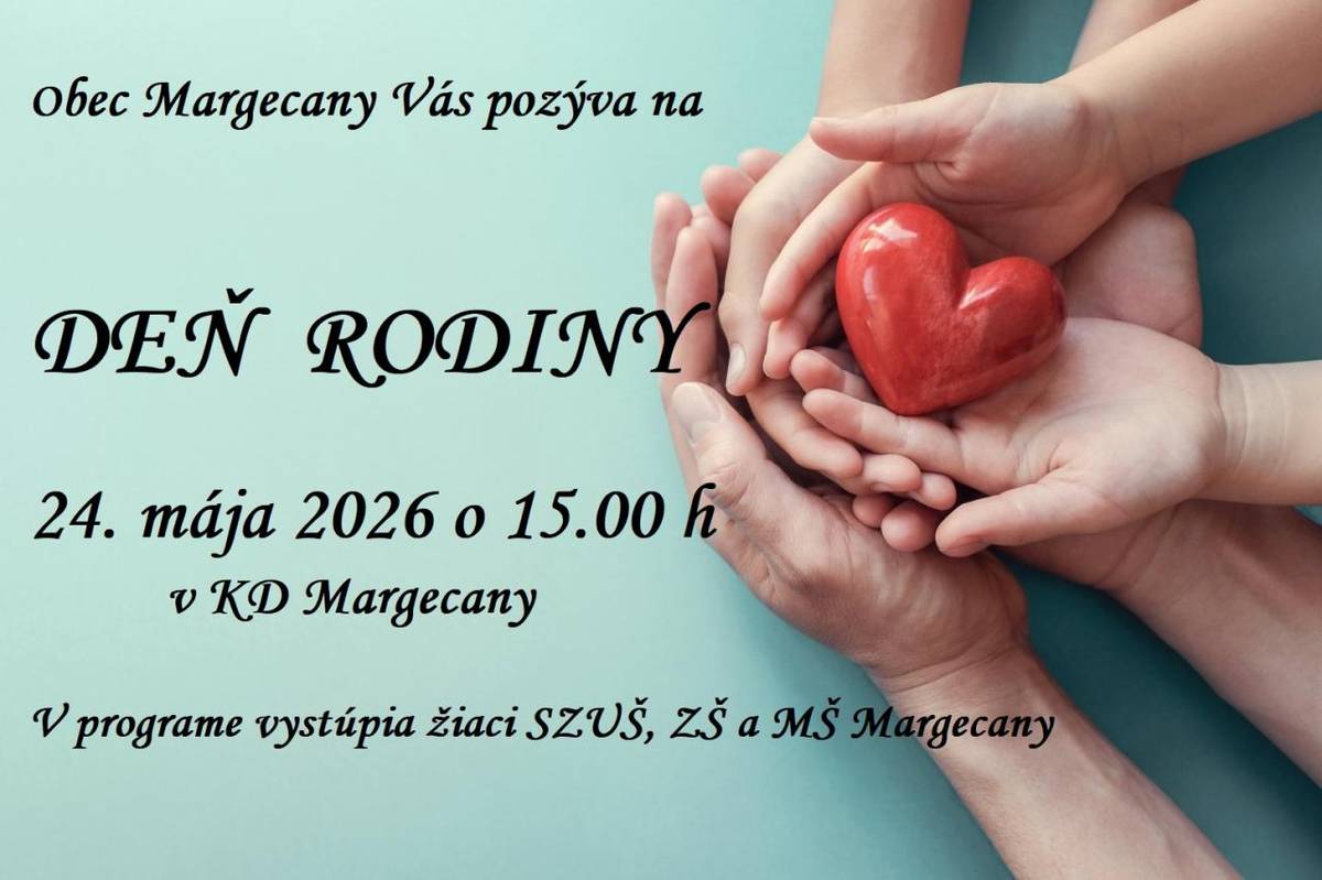 Srdečne Vás pozývame na Deň rodiny 24.5.2026 o 15.00 h v KD Margecany. V programe vystúpia žiaci SZUŠ, ZŠ a MŠ Margecany.