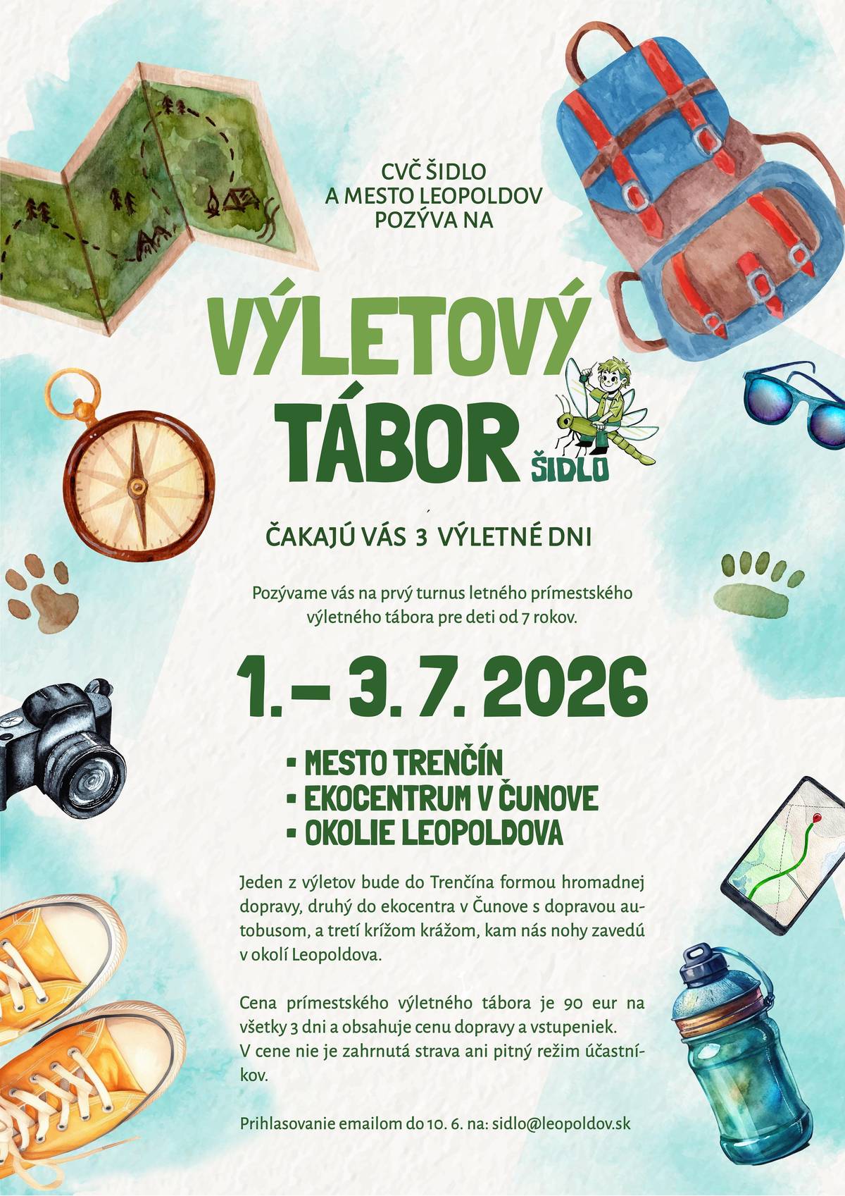 Mesto Leopoldov a CVČ Šidlo vás pozývajú na prvý turnus letného prímestského výletového tábora pre deti od 7 do 12 rokov. ⏰Termín: 1. 7. - 3. 7. 2026 📍Miesta: Trenčín, ekocentrum v Čunove, okolie Leopoldova 💶Cena: 90 eur na všetky 3 dni (obsahuje cenu dopravy a vstupeniek, v cene nie je zahrnutá strava ani pitný režim účastníkov) ✅Prihlasovanie: emailom do 10. 6. na: sidlo@leopoldov.sk Jeden z výletov bude do Trenčína formou hromadnej dopravy, druhý do ekocentra v Čunove s dopravou autobusom, a tretí krížom krážom, kam nás nohy zavedú v okolí Leopoldova.