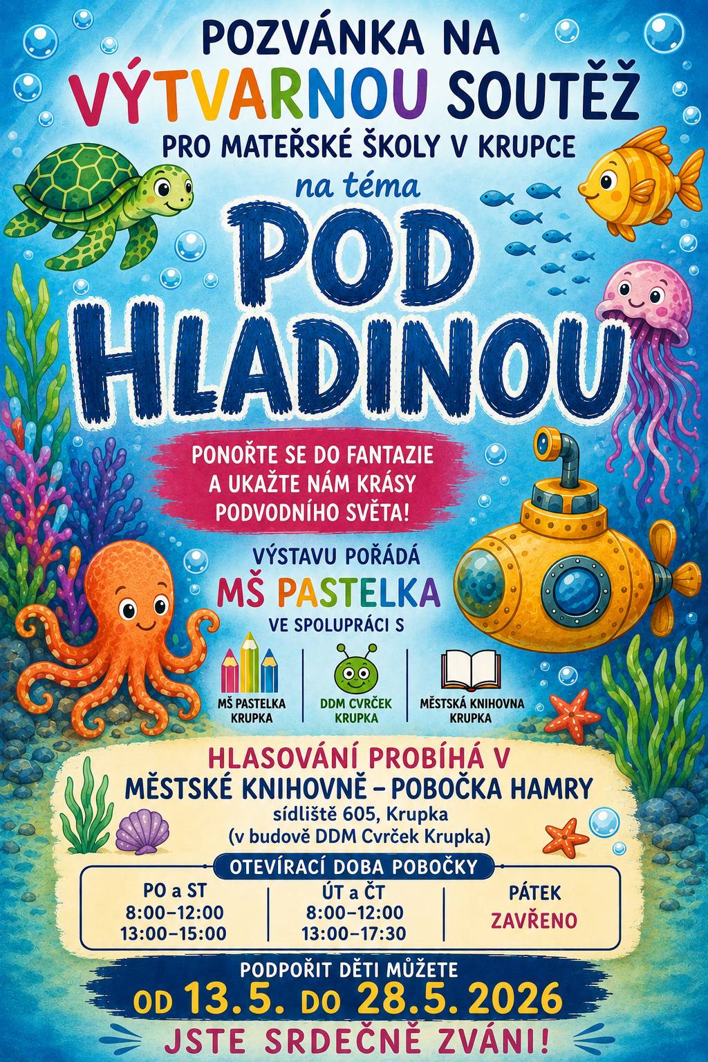 Mateřská škola Pastelka Krupka Vás srdečně zve na výstavu dětských prací vytvořených v rámci výtvarné soutěže na téma „Pod hladinou“.  Přijďte se ponořit do kouzelného podvodního světa plného fantazie, barev a dětské kreativity. Na místě si můžete prohlédnout originální obrázky malých umělců a zároveň podpořit své favority hlasováním.  📍 Kde: Městská knihovna – pobočka Hamry, Sídliště 605, Krupka (v budově DDM Cvrček Krupka)  🗓️ Kdy můžete hlasovat: 13. 5. – 28. 5. 2026  🕒 Otevírací doba pobočky: Po a St: 8:00–12:00 | 13:00–15:00 Út a Čt: 8:00–12:00 | 13:00–17:30 Pátek: zavřeno  Budeme rádi, když přijdete podpořit děti svým hlasem a užít si krásnou atmosféru podmořského světa.  💙 Těšíme se na Vaši návštěvu!