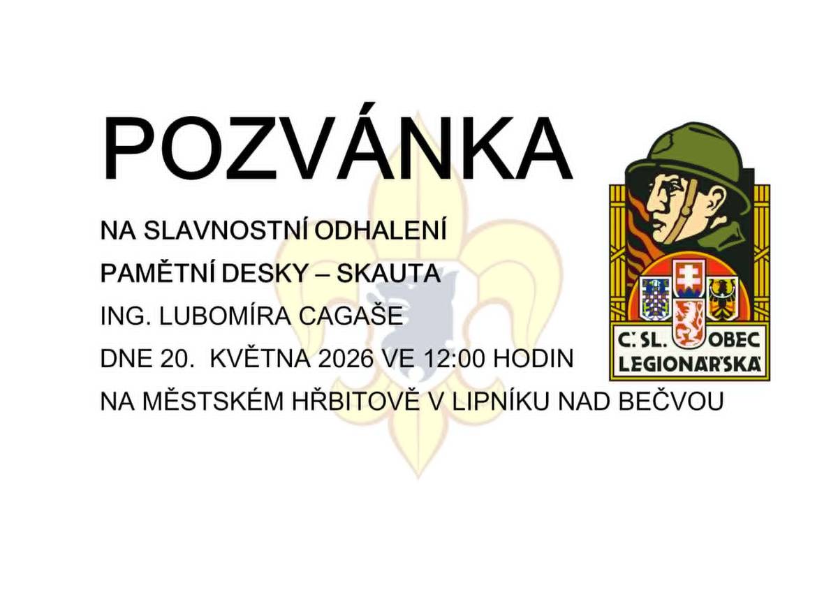 Československá obec legionářská zve ve středu 20. května od 12 hodin na městský hřbitov na slavnostní odhalení pamětní desky skauta Ing. Lubomíra Cagaše.