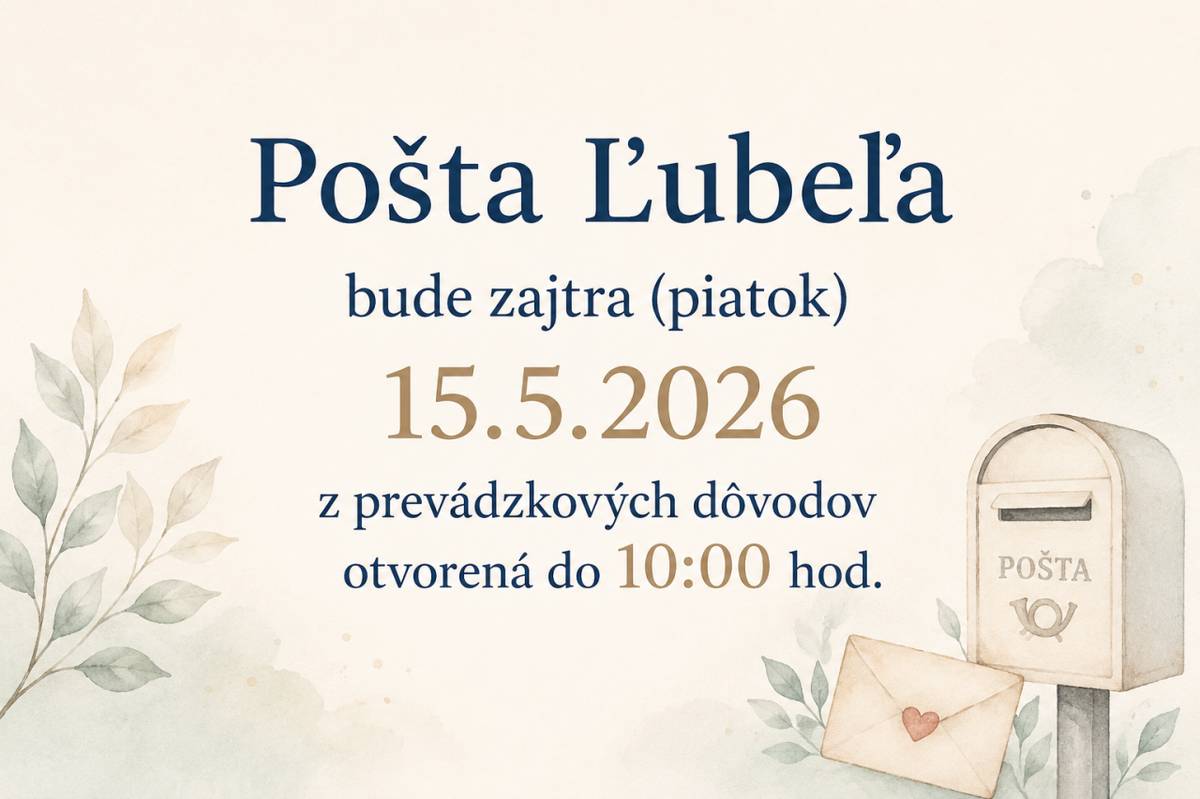 Pošta Ľubeľa bude zajtra (piatok) 15.5.2026 otvorená do 10:00 hod