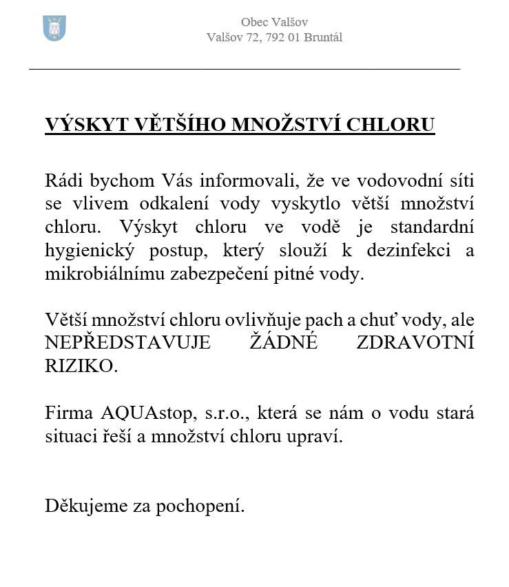 Větší množství chloru ovlivňuje pach a chuť vody, ale NEPŘEDSTAVUJE ŽÁDNÉ ZDRAVOTNÍ RIZIKO.     Firma AQUAstop, s.r.o., která se nám o vodu stará situaci řeší a množství chloru upraví.       Děkujeme za pochopení.