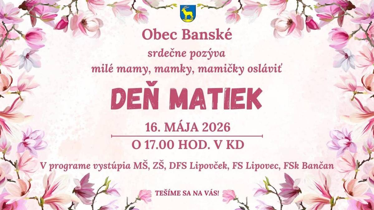 Obec Banské srdečne pozýva milé mamy, mamky, mamičky osláviť Deň Matiek dňa 16. mája 2026 o 17:00 hod. v KD.