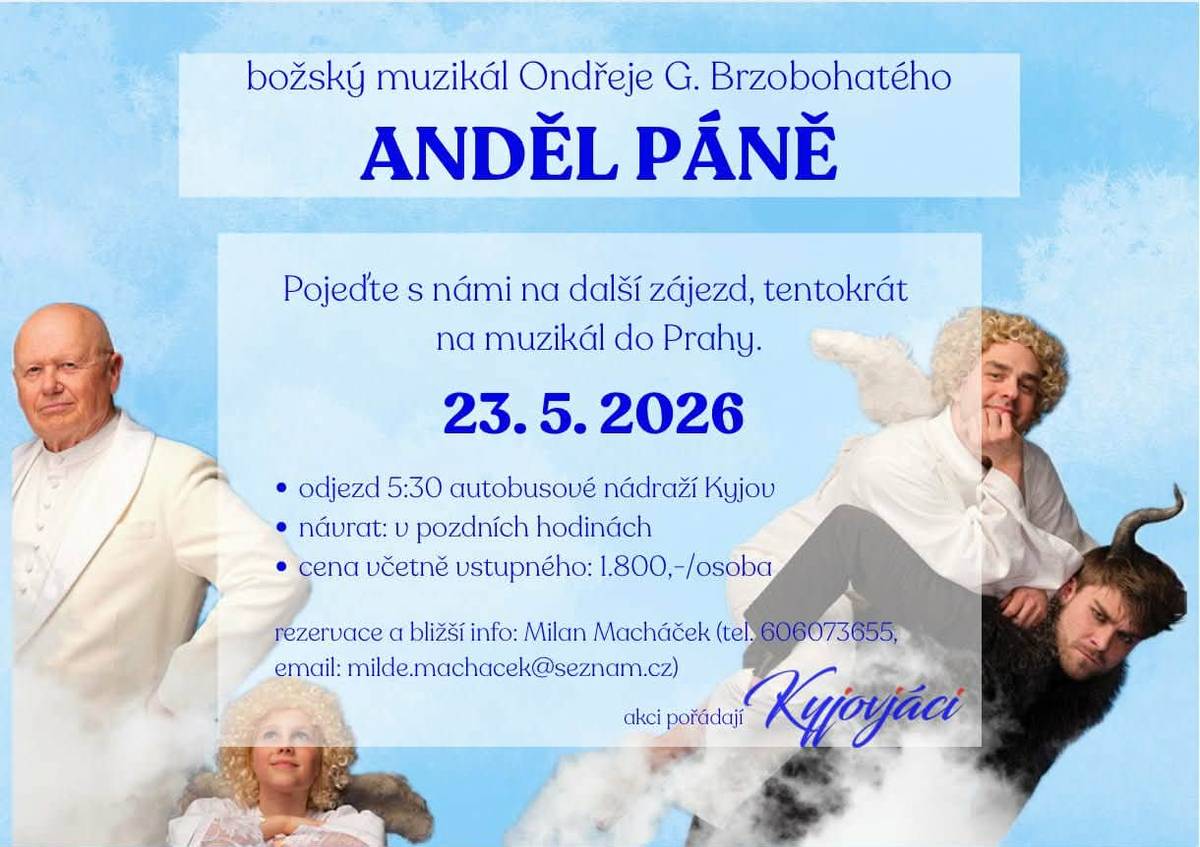 Kyjovjáci zvou na muzikál Anděl Páně do Prahy 23.5.2026. Více info Milan Macháček 606 073 655