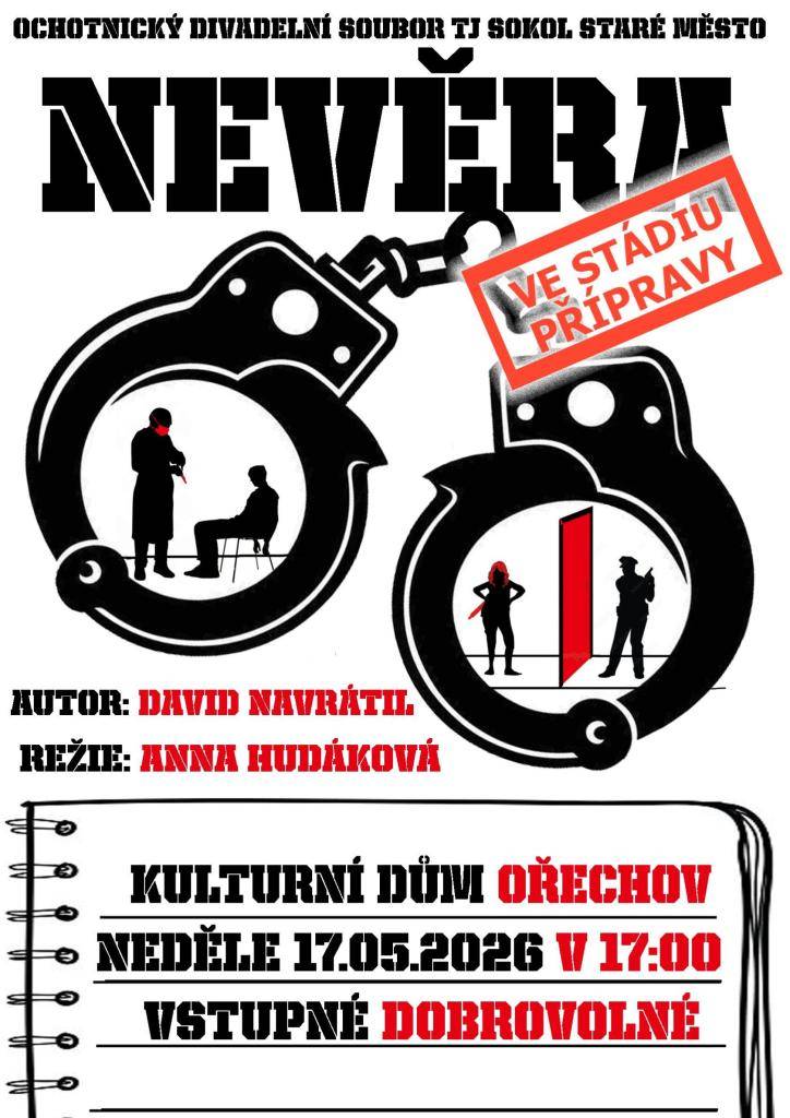 Ochotnický divadelní soubor TJ Sokol Staré Město vás zve na divadelní představení Nevěra ve stádiu přípravy,  které se uskuteční v neděli 17. 5. 2026 v 17.00 hod. v sále kulturního domu v Ořechově. Vstupné je dobrovolné.